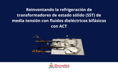 Reinventando la refrigeración de transformadores de estado sólido (SST) de media tensión con fluidos dieléctricos bifásicos con ACT